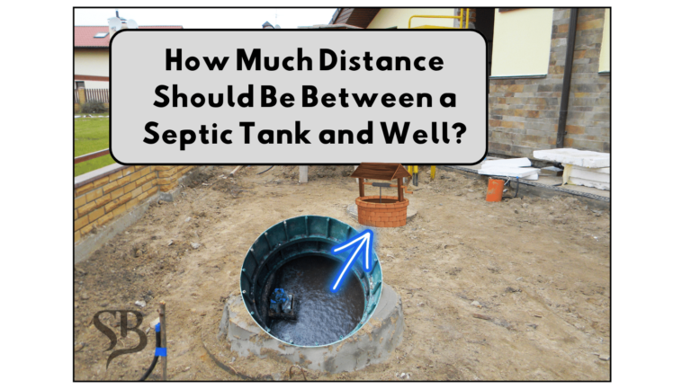How Much Distance Should Be Between a Septic Tank and Well?